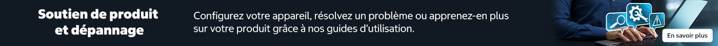 Soutien de produit et dépannage Configurez votre appareil, résolvez un problème ou apprenez-en plus sur votre produit grâce à nos guides d'utilisation. En savoir plus