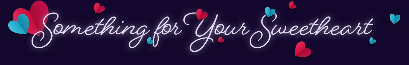 something for your sweetheart