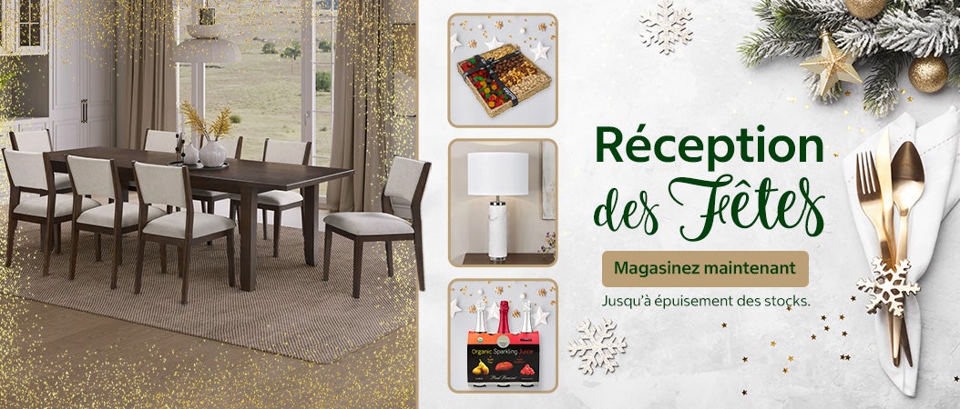 Réception des Fêtes. Magasinez maintenant. Jusqu’à épuisement des stocks.
