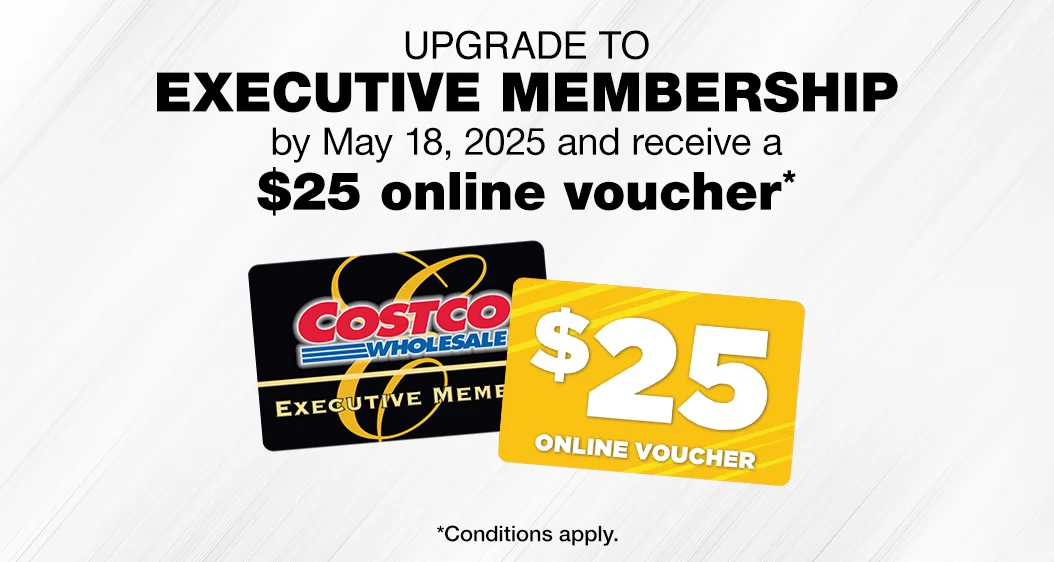 Upgrade to Executive membership by May 18, 2025 and receive a $25 online voucher.