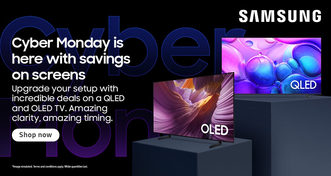SAMSUNG  Cyber Monday is here with savings on screens  Upgrade your setup with incredible deals on a QLED and OLED TV. Amazing clarity, amazing timing.  Shop now  *Image simulated. Terms and conditions apply. While quantities last.