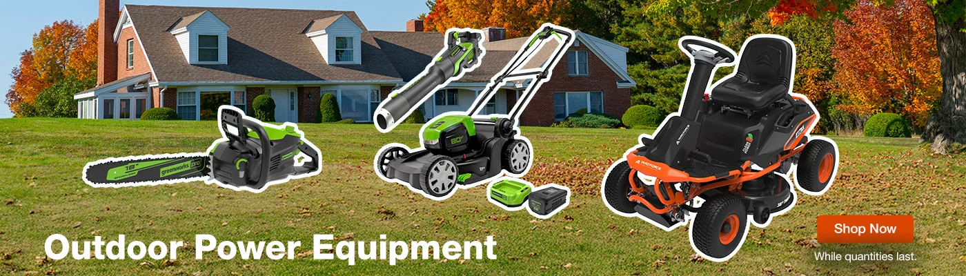 Outdoor Power Equipment  Shop now. While quantities last.