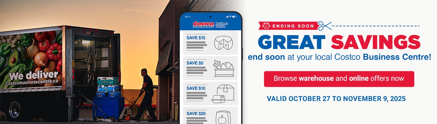 ENDING SOON Great Savings end soon at your local Costco Business Centre! Browse warehouse and online offers now VALID OCTOBER 27 TO NOVEMBER 9, 2025