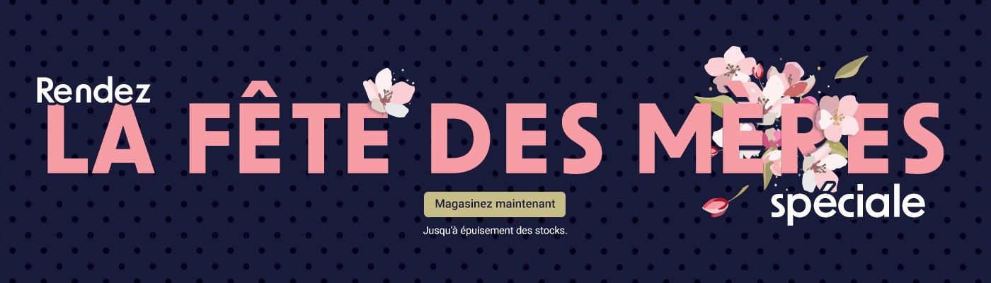 Rendez la fête des Mères spéciale. Jusqu'à épuisement des stocks. Magasinez maintenant.