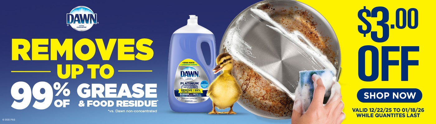 Dawn Removes up to 99% of Grease & Food Residue $3.00 OFF  Valid 12/22/25 to 01/18/26 Shop Now While quantities last