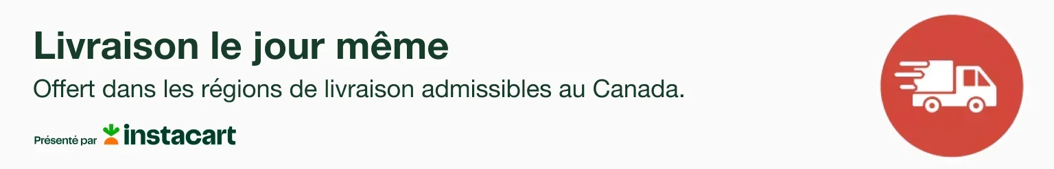 Offert dans les régions de livraison admissibles au Canada.