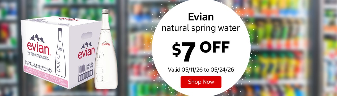 Evian natural spring water $7 Off. Valid 05/11/26 to 05/24/26. Shop Now 