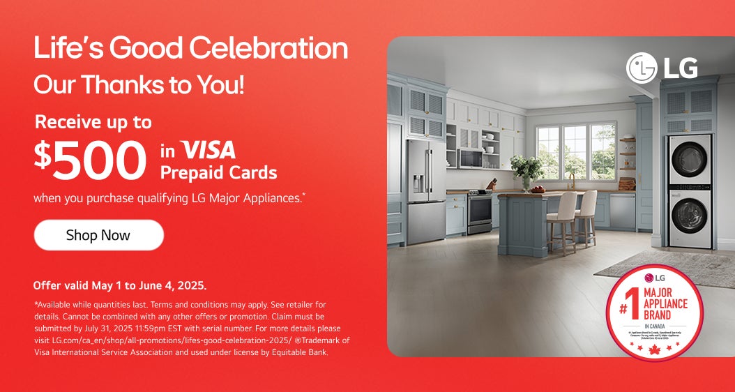 Life's Good Celebration. Our Thanks to You! Receive up to $500 in Visa Prepaid Cards when you purchase LG major appliances.  Shop Now. Offer valid May 1 to June 4, 2025.