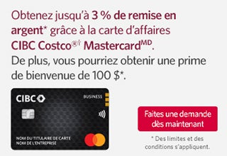 Obtenez jusqu'à 3% de remise en argent* grâce à la carte d'affairesCIBC Costco Mastercard Faites une demande des maintenant Des limites et des conditions sappliquent