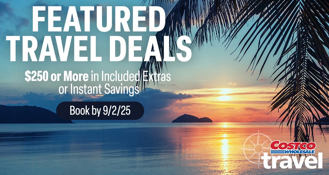 Featured Travel Deals. $250 or more in included extras or instant savings. Book by 9/2/25. Costco Wholesale Travel.