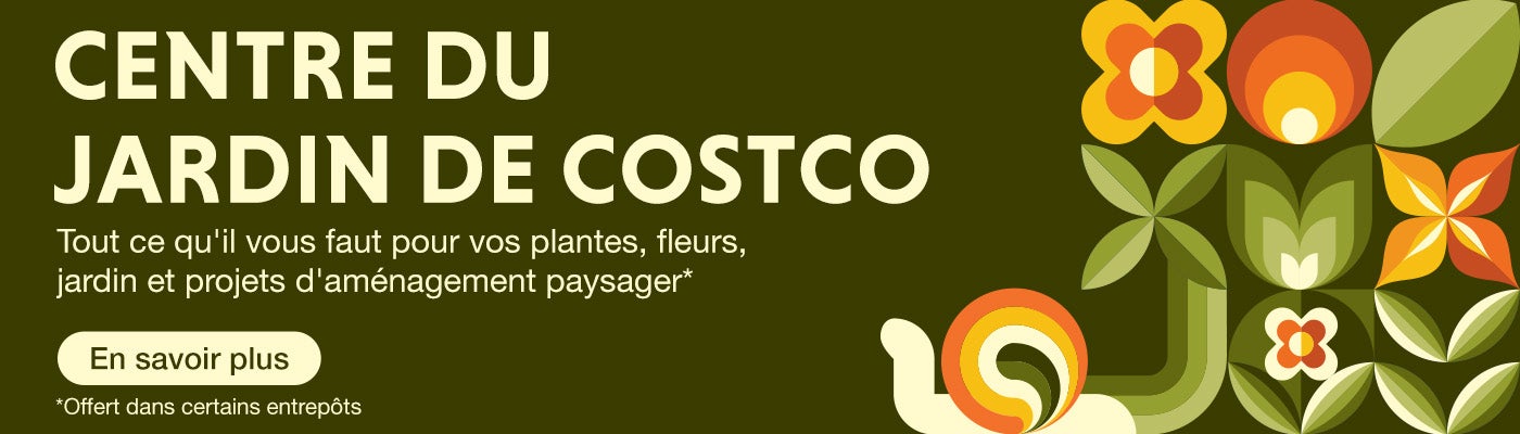 Centre du jardin de Costco  Tout ce qu'il vous faut pour vos plantes, fleurs, jardin et projets d'aménagement paysager*    *Offert dans certains entrepôts