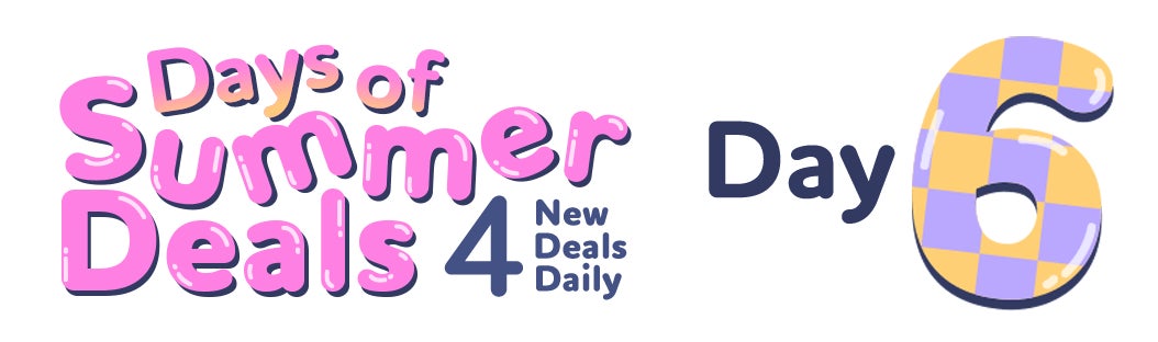 Days of summer deals. 4 new deals daily. Day 6