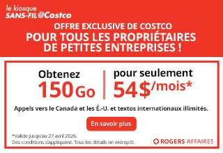 OFFRE EXCLUSIVE DE COSTCO POUR TOUS LES PROPRIETAIRES DE PETITES ENTERPRISES! Obtenez 150 Go pour seulement 54 $/mois*  Appels vers le Canada et les Etats-Unis et  textos internationaux illimites EN SAVOIR PLUS Valide jusqu'au 27 avril 2026                                             