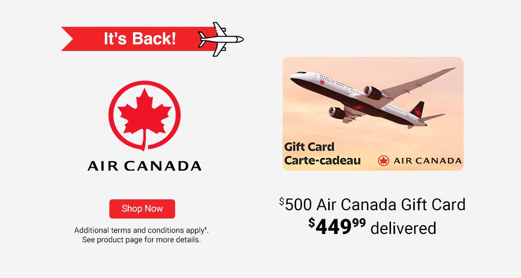 It's back! Air Canada $500 Gift Card. $449.99 delivered. Additional terms and conditions apply.   See product page for more details.  Shop Now.
