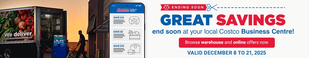 ENDING SOON Great Savings end soon at your local Costco Business Centre! Browse warehouse and online offers now VALID DECEMBER 8 to 21, 2025