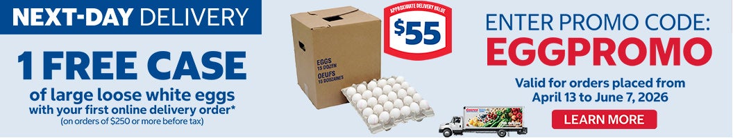 Next-Day Delivery 1 Free Case of large loose white eggs* with your first online delivery order * (On orders of $250 or more before tx)  Enter Promo code : EGGPROMO Valid for orders placed from April 13 to June 7, 2026 Learn More 