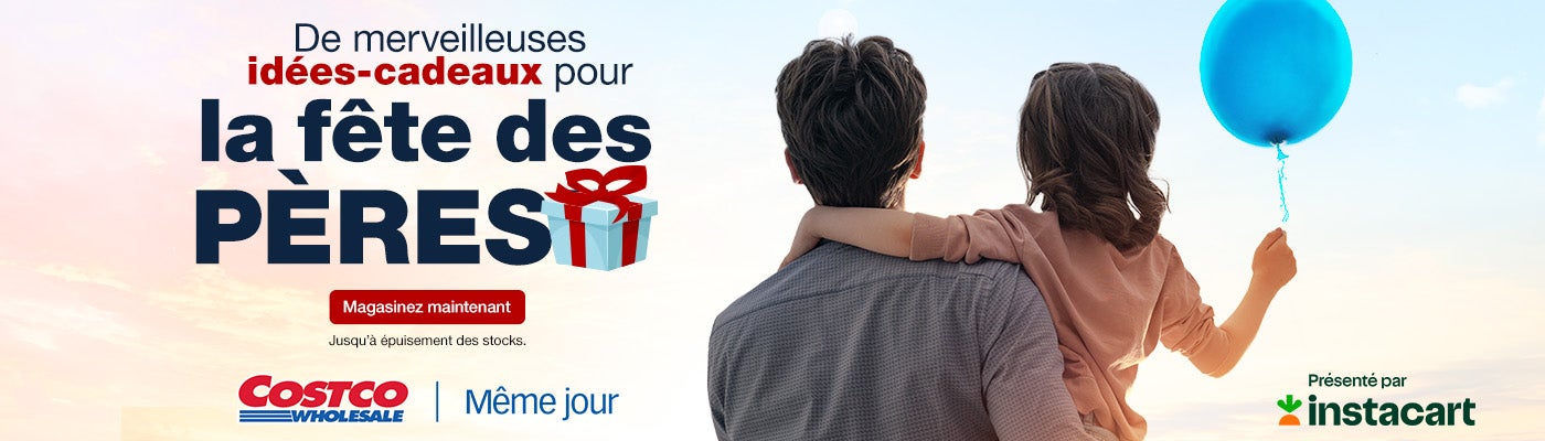 De merveilleuses idées-cadeaux pour la fête des Pères! Magasinez maintenant. Jusqu’à épuisement des stocks. Costco Wholesale Même jour. Présenté par Instacart.