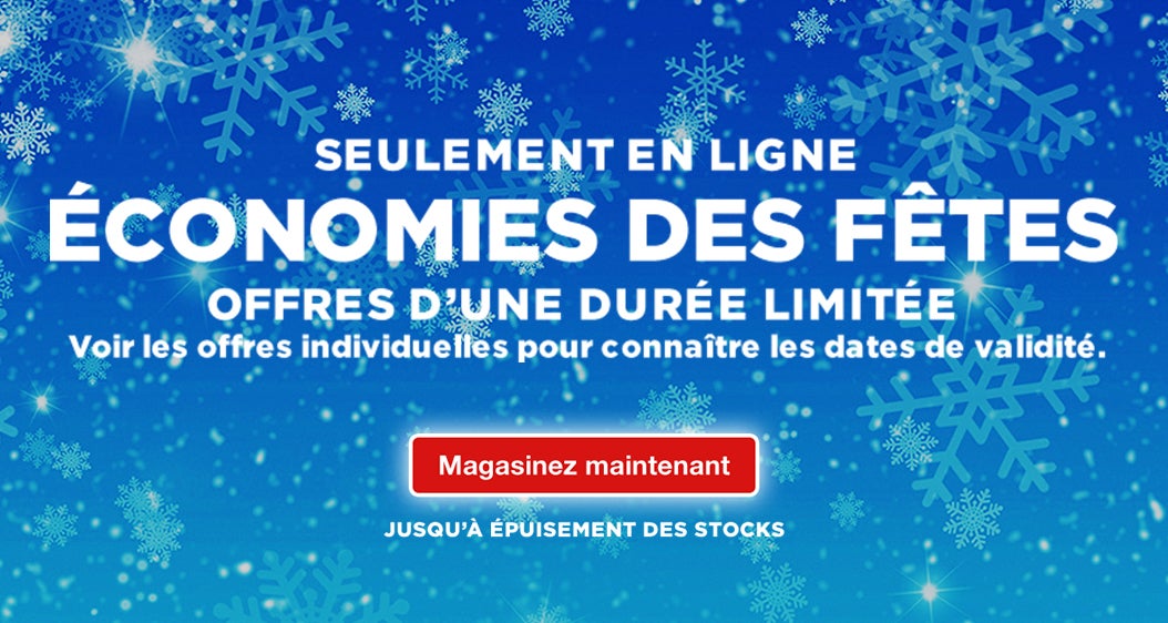 Seulement en ligne. Economies des fêtes. Offres d'une durée limitée voir les offres individuelle pour connaître les dates de validité. Magasinez maintenant. Jusqu'a épuisement des stocks.