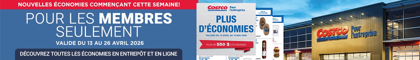 NOUVELLES ÉCONOMIES COMMENÇANT CETTE SEMAINE! Pour les membres seulement Valide du 13 au 26 Avril 2026 Découvrez toutes les économies en entrepôt et en ligne