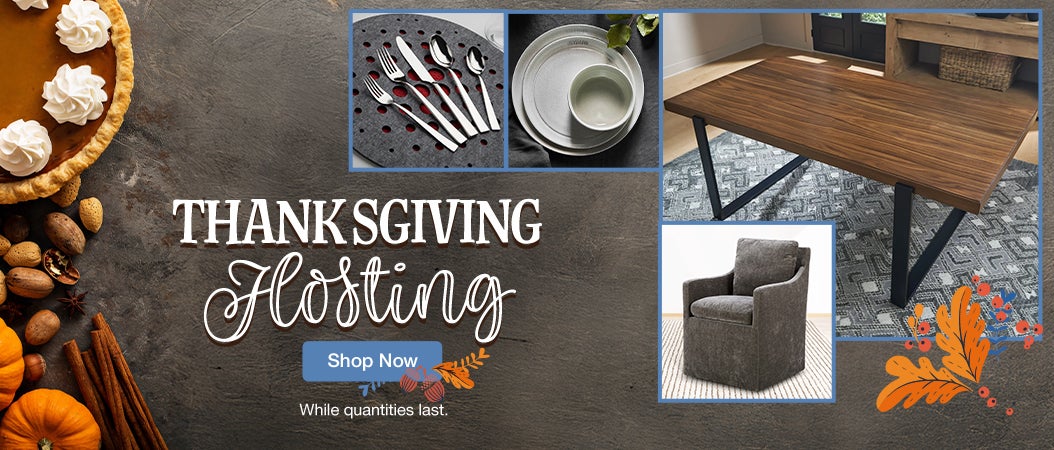 Thanksgiving Hosting. While quantities last. Shop now.