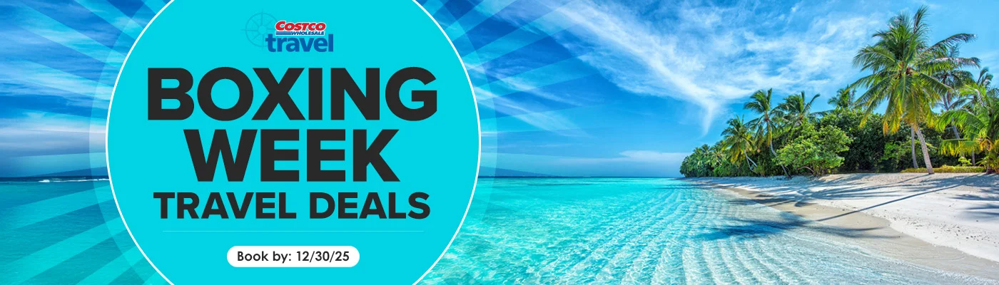 Costco Wholesale Travel. Boxing Week Travel Deals. Book by: 12/30/25
