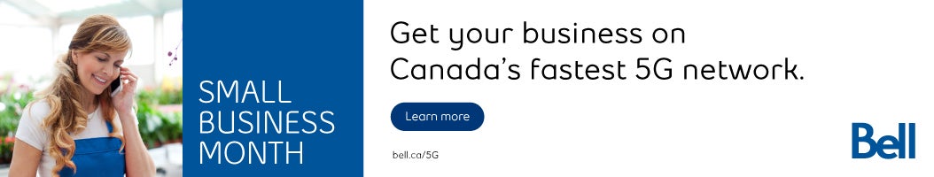 Smal Business Month Get your business on Canada's fastest 5G network Learn More