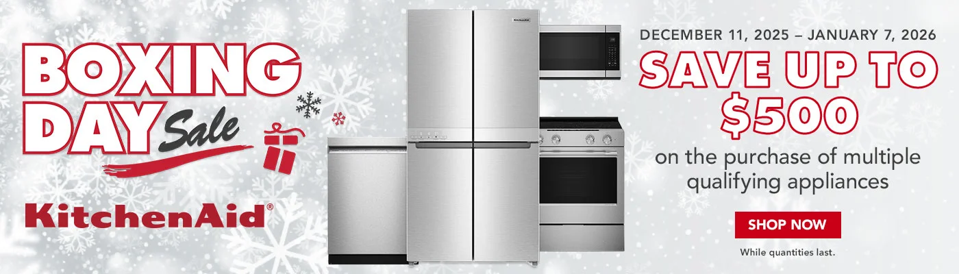 BOXING DAY sale KitchenAid DECEMBER 11, 2025 - JANUARY 7, 2026 SAVE UP TO $500 on the purchase of multiple qualifying appliances Shop Now While quantities last