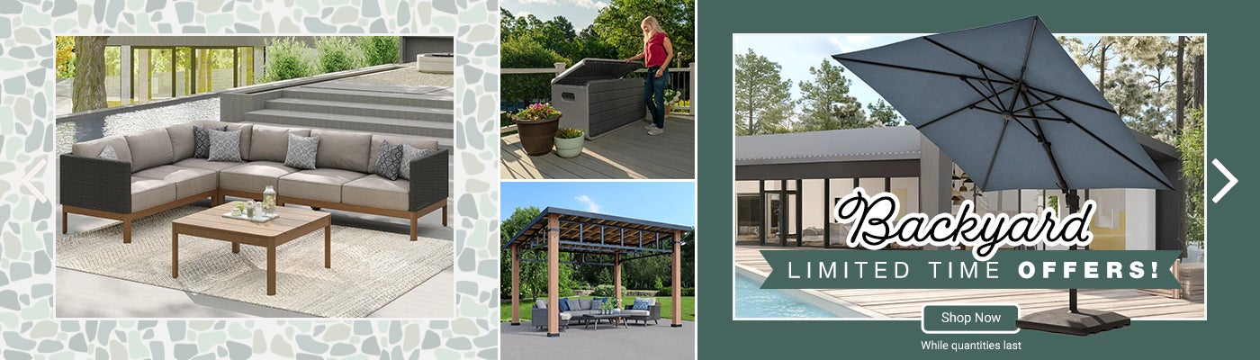 Backyard limited time offers! While quantities last. Shop Now.