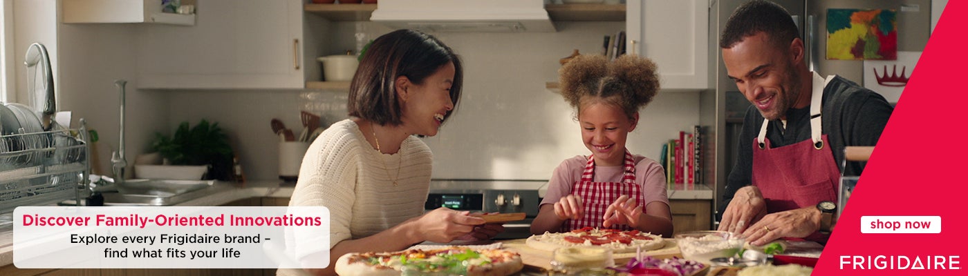 FRIGIDAIRE  Discover Family-Oriented Innovations Explore every Frigidaire brand - find what fits your life  Shop Now 