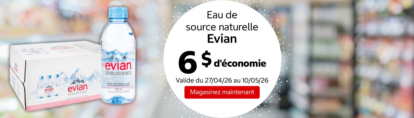 Eau de source naturelle Evian 6 $ d'économie. Valide du 27/04/26 au 10/05/26. Magasinez maintenant.