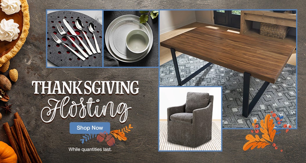 Thanksgiving Hosting. While quantities last. Shop now.