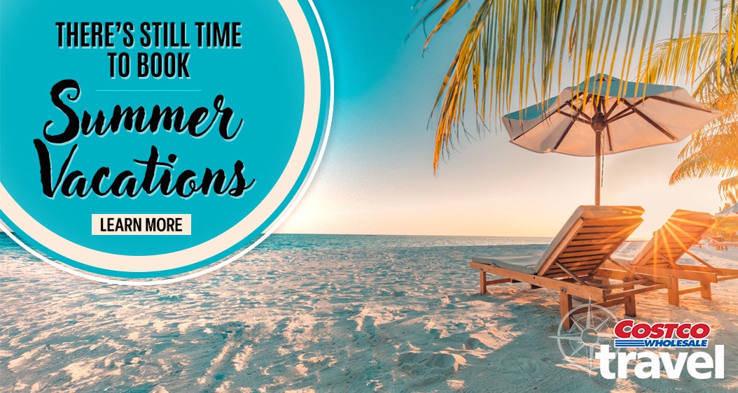 Costco Travel. There’s Still Time to Book Summer Vacations. Learn More.  