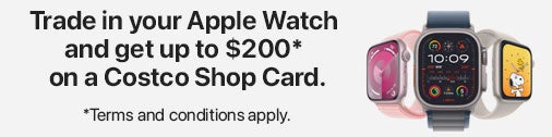 Trade in your Apple Watch and get up to $200 on a Costco Shop Card. Terms and conditions apply.