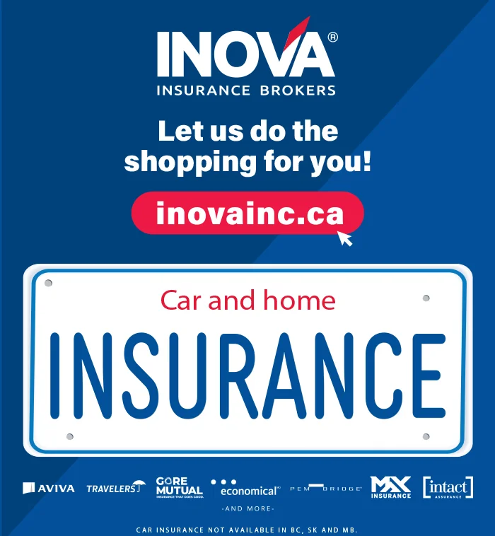 INOVA®  INSURANCE BROKERS  Let us do the shopping for you! inovainc.ca  Car and home INSURANCE