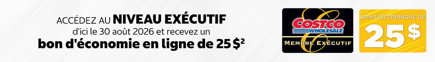 Accédez au NIVEAU EXÉCUTIF d'ici le 30 août 2026 et recevez un bon d'économie en ligne de 25 $.