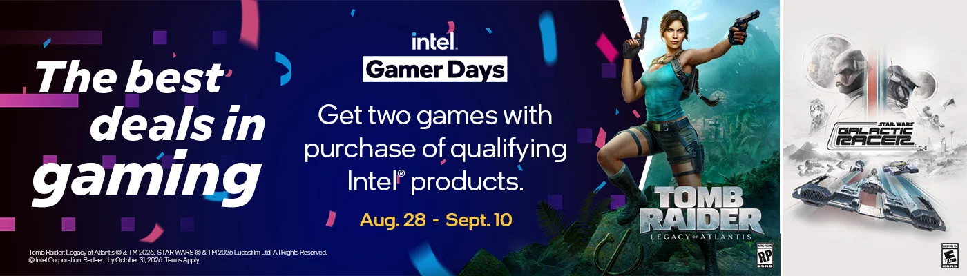The best deals in gaming intel Gamer Days Get two games with purchase of qualifying Intel® products. Aug. 28 - Sept. 10