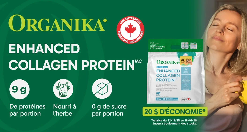 Organika Enhanced Collagen Protein™. 20 $ d'économie.* Magasinez maintenant. *Valable du 22/12/25 au 18/01/26. Jusqu'à epuisement des stocks.