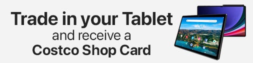 Trade in your Tablet and receive a Costco Shop Card