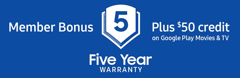 Member Bonus: 5 Year Warranty plus $50 Credit to Google Play Movies & TV