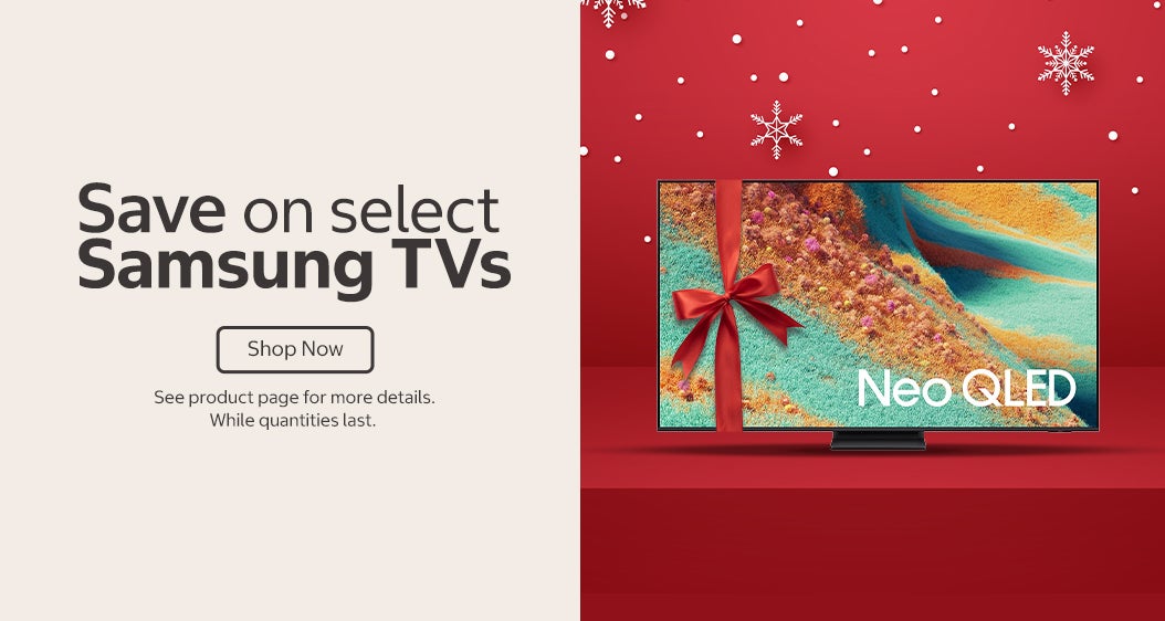 Save on select Samsung TVs  Shop Now  See product page for more details. While quantities last.