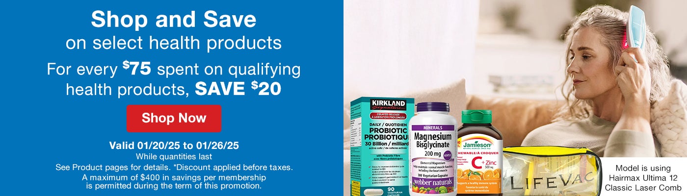 Shop and Save on Select Health Products. For every $75 spent on qualifying health products, save $20. See Product pages for details. *Discount applied before taxes. Valid 01/20/25 to 01/26/25. While quantities last. Shop Now. A maximum of $400 in savings per membership is permitted during the term of this promotion.