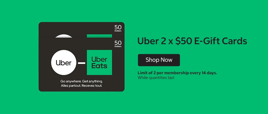 Uber 2 ×  $50 E-gift Cards Limit of 2 per membership every 14 days While quantities last