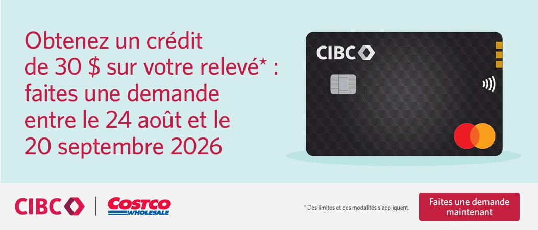 Obtenez un crédit de 30 $ sur votre relevé : faites une demande entre le 24 août et le 20 septembre 2026. Des limites et des modalités s'appliquent. Faires une demande maintenant.