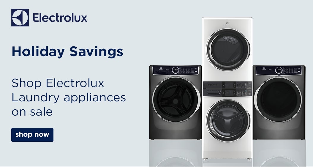 Electrolux Holiday Savings Shop Electrolux Laundry Appliances on Sale Shop Now