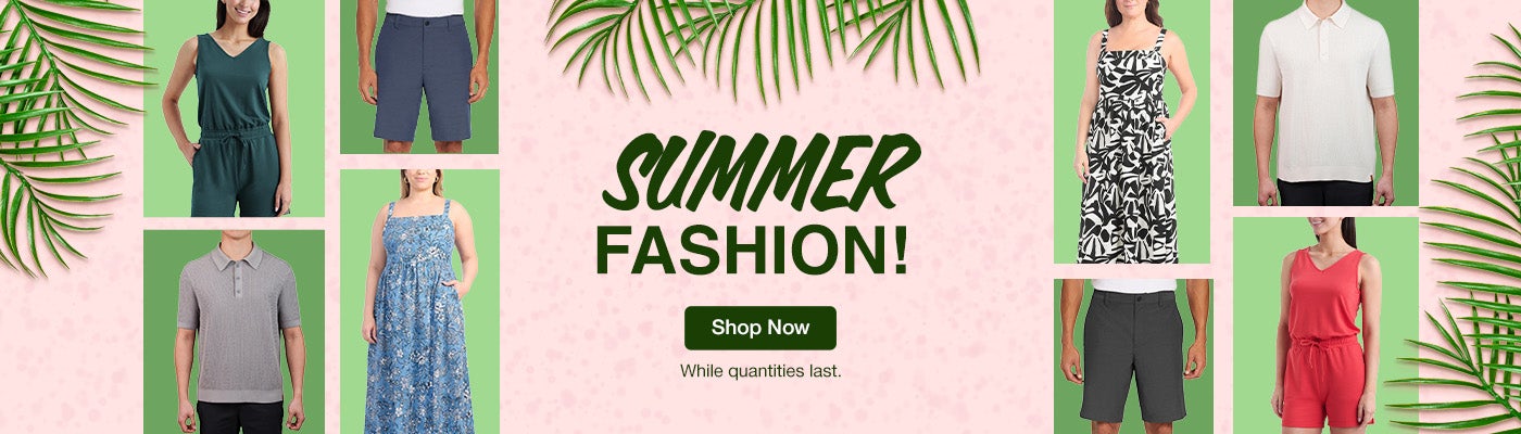 Summer Fashion. Shop Now. While quantities last.