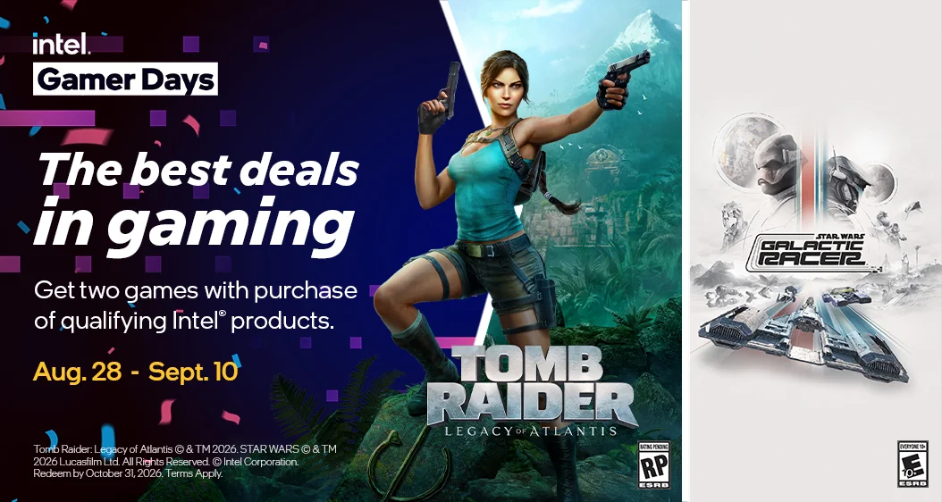 The best deals in gaming intel Gamer Days Get two games with purchase of qualifying Intel® products. Aug. 28 - Sept. 10