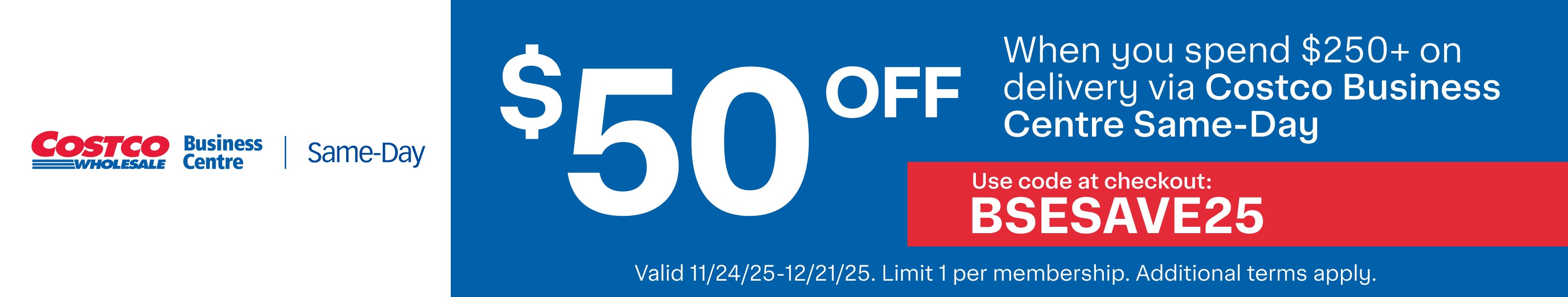 Take care of Business with delivery in as fast as 1 hour subject to availability  $50 off when you spend $250+ on delivery via Costco Business Centre Same-Day Use code at checkout :  BSESAVE25 Shop Now Valid 11/24/25 - 12/21/25. Limit 1 per membership. Additional terms apply 