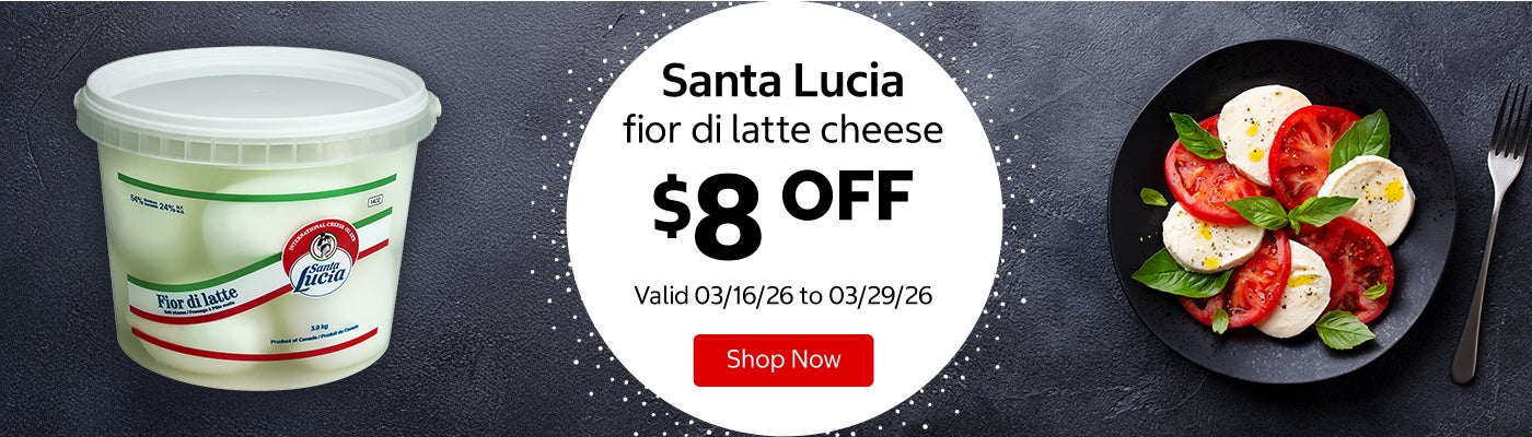 Santa Lucia fior di latte cheese $8 Off. Valid 03/16/26 to 03/29/26. Shop Now 