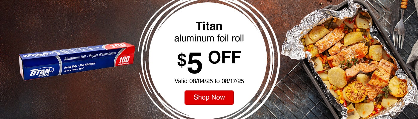 Titan aluminum foil roll $5 Off. Valid 08/04/25 to 08/17/25. Shop Now.