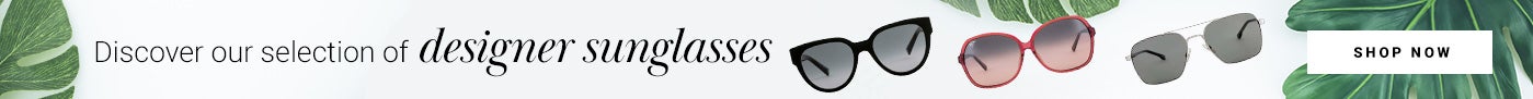 Discover our selection of designer sunglasses. Shop Now